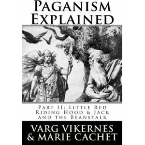 Paganism Explained, Part II: Little Red Riding Hood & Jack and the Beanstalk | Varg Vikernes (ISBN: 9781981555376)