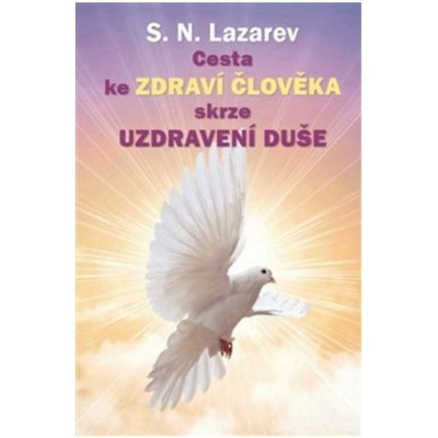 Cesta ke zdraví člověka skrze uzdravení duše - Sergej N. Lazarev
