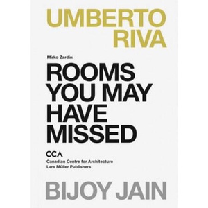 Rooms You May Have Missed: Bijoy Jain, Umberto Riva | Mirko Zardini (ISBN: 9783037784587)
