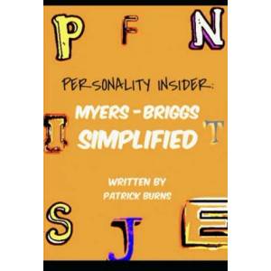 Personality Insider: Myers-Briggs Simplified | Patrick Burns (ISBN: 9781689288156)