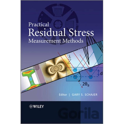 Practical Residual Stress Measurement Methods- Gary S. Schajer - Editor
