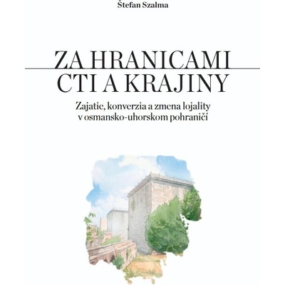 Za hranicami cti a krajiny - Štefan Szalma