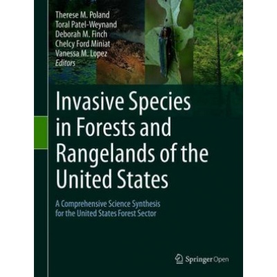 Invasive Species in Forests and Rangelands of the United States | Therese M. Poland, Toral Patel-Weynand, Deborah M. Finch, Chelcy Ford Miniat, Vanessa M. Lopez