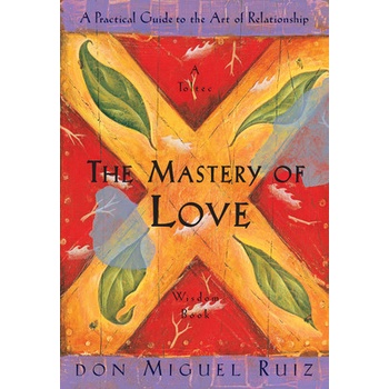The Mastery of Love: A Practical Guide to the... - Don Miguel Ruiz