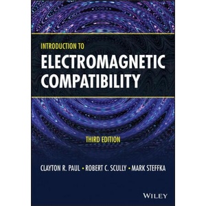 Introduction to Electromagnetic Compatibility, Third Edition | Clayton R. Paul, Robert C. Scully, Mark Steffka (ISBN: 9781119404347)