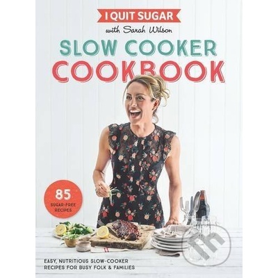 I Quit Sugar Slow Cooker Cookbook Sarah Wilson
