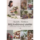 Knihy Smart Press, s.r.o. Můj květinový ateliér - květinové dárky a inspirace pro každé roční období