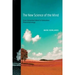 New Science of the Mind | Mark Rowlands (2013)