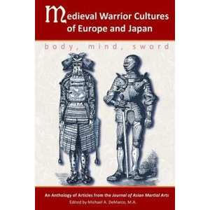 Medieval Warrior Cultures of Europe and Japan: Body, Mind, Sword | Willey Pieter Ph. D. , John Michael Greer B. a. , Matthew Galas M. a (ISBN: 9781893765238)