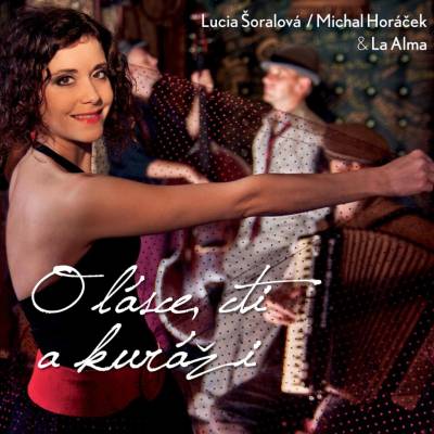Lucia Šoralová, Michal Horáček a La Alma - O lásce, cti a kuráži, CD
