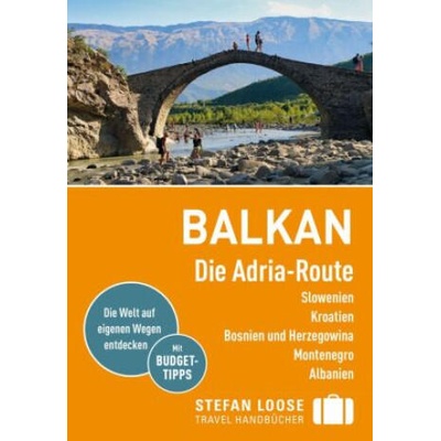 Stefan Loose Reiseführer Balkan, Die Adria-Route. Slowenien, Kroatien, Bosnien und Herzegowina, Montenegro, Albanien | Mark Markand