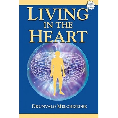 Living in the Heart [With CD] Melchizedek Drunvalo