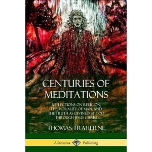 Centuries of Meditations | Thomas Traherne, Bertram Dobell (ISBN: 9780359010172)
