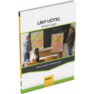 Líný učitel - Kroky k moderní a efektívni výuce - Čapek Robert
