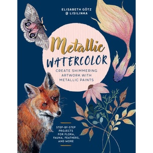 Metallic Watercolor | Gö tz, Elisabeth (ISBN: 9780760392591)