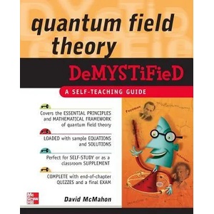 Quantum Field Theory Demystified | David McMahon (2004)
