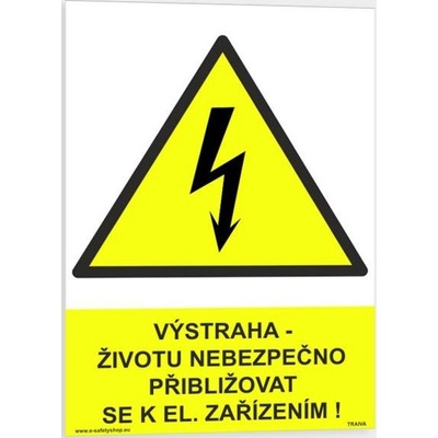Traiva s.r.o Výstraha - životu nebezpečno přibližovat se k elektrickým zařízením! Verze: Samolepka 210 x 297 mm (A4) tl. 0.1 mm - Kód: 03139