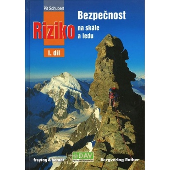 Bezpečnost a riziko na skále, sněhu a ledu I. díl - Pit Schubert