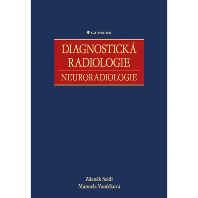 Diagnostická radiologie, neuroradiologie Seidl Zdeněk, Vaněčková Manuela