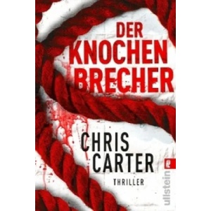 Der Knochenbrecher | Chris Carter, Sybille Uplegger (ISBN: 9783548284217)