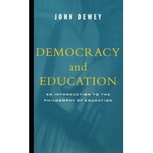 Democracy and Education: An Introduction to the Philosophy of Education Dewey John