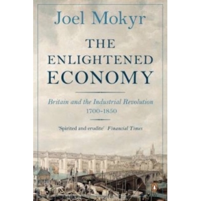 Enlightened Economy Mokyr Joel