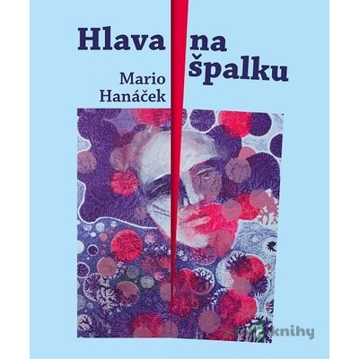 Hlava na špalku - Mario Hanáček, Jan Samec