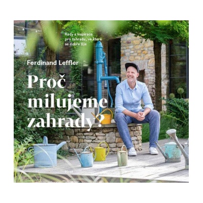 Proč milujeme zahrady? - Rady a inspirace pro zahradu, ve které se dobře žije