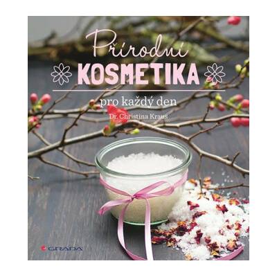 Přírodní kosmetika pro každý den - Kraus Christina