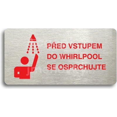 ACCEPT Piktogram PŘED VSTUPEM DO WHIRLPOOL SE OSPRCHUJTE - stříbrná tabulka - barevný tisk bez rámečku