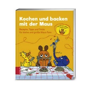 Kochen und backen mit der Maus | ZS-Team (ISBN: 9783898836517)