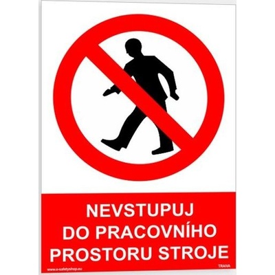 Traiva s.r.o Nevstupuj do pracovního prostoru stroje Verze: Plast 148 x 210 mm (A5) tl. 0.5 mm - Kód: 07386