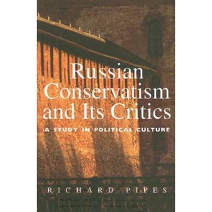 Russian Conservatism and Its Critics | Richard Pipes (ISBN: 9780300122695)