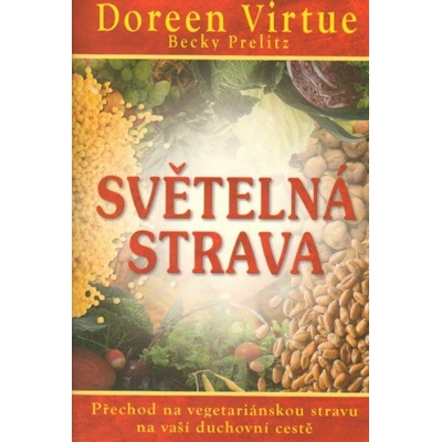 Přechod na vegetariánskou stravu na vaší duchovní cestě - Světelná strava Virtue Doreen