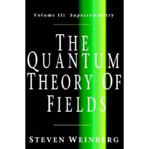 Quantum Theory of Fields: Volume 3, Supersymmetry | Steven Weinberg (2006)