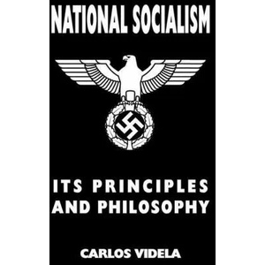 National Socialism - Its Principles and Philosophy | Carlos Videla (ISBN: 9781912887651)