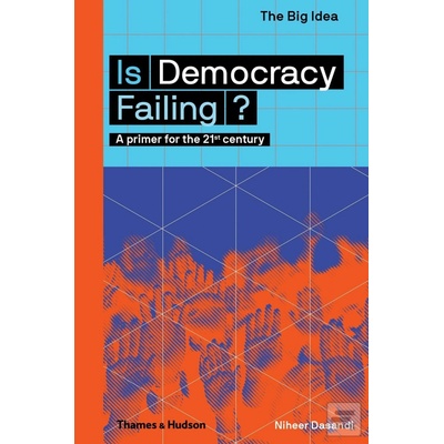 Is Democracy Failing? Niheer Dasandi;Matthew Taylor