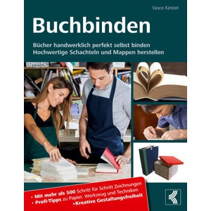 Buchbinden - Bucher handwerklich perfekt selbst binden | Vasco Kintzel (ISBN: 9783754324196)