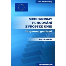 Mechanismy fungování Evropské unie. In quorum gratiam? - Rožňák, Petr