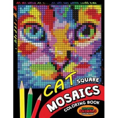 Cat Square Mosaics Coloring Book: Colorful Animals Coloring Pages Color by Number Puzzle | Kodomo Publishing