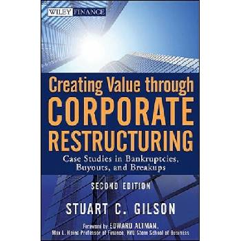 Image 1 of Creating Value through Corporate Restructuring, 2e - Case Studies in Bankruptcies, Buyouts, and Breakups | StuartC Gilson