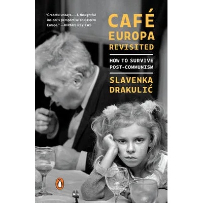 Cafe Europa Revisited | Drakulic, Slavenka