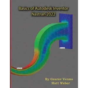 Basics of Autodesk Inventor Nastran 2022 | Matt Weber (ISBN: 9781774590355)