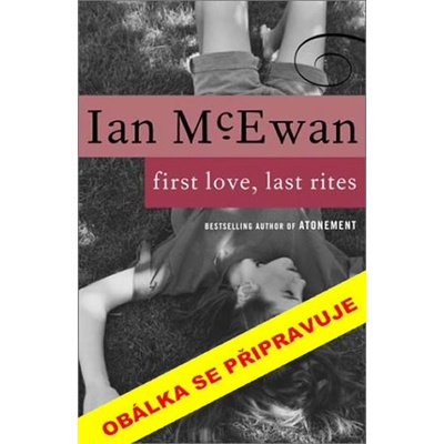 První láska, poslední pomazání - 2.vydání - Ian McEwan
