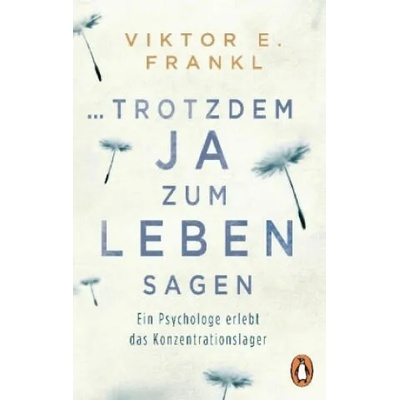 trotzdem Ja zum Leben sagen | Viktor E. Frankl