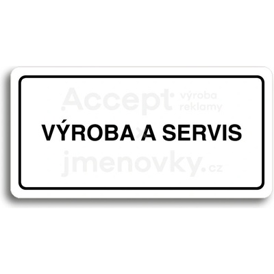 ACCEPT Piktogram VÝROBA A SERVIS - bílá tabulka - černý tisk