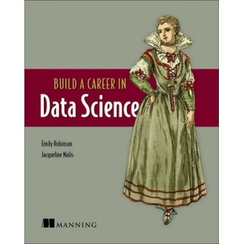 Build A Career in Data Science | Emily Robinson