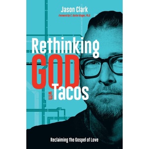 Rethinking GOD with Tacos | Jason Clark (ISBN: 9781964794006)