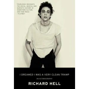 I Dreamed I Was a Very Clean Tramp | Richard Hell (ISBN: 9780062190840)