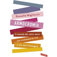 Armocromia. Il metodo dei colori amici che rivoluziona la vita e non solo limmagine